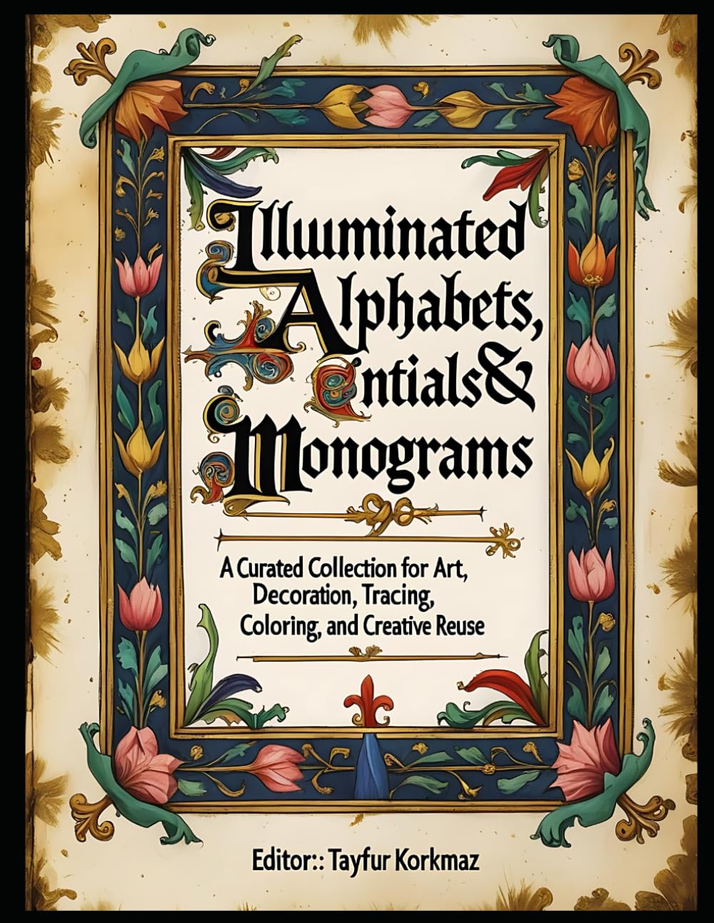 capítulo por capítulo baixar Illuminated Alphabets, Initials & Monograms from Medieval Manuscripts: A curated collection for art, decoration, tracing, coloring, and creative reuse