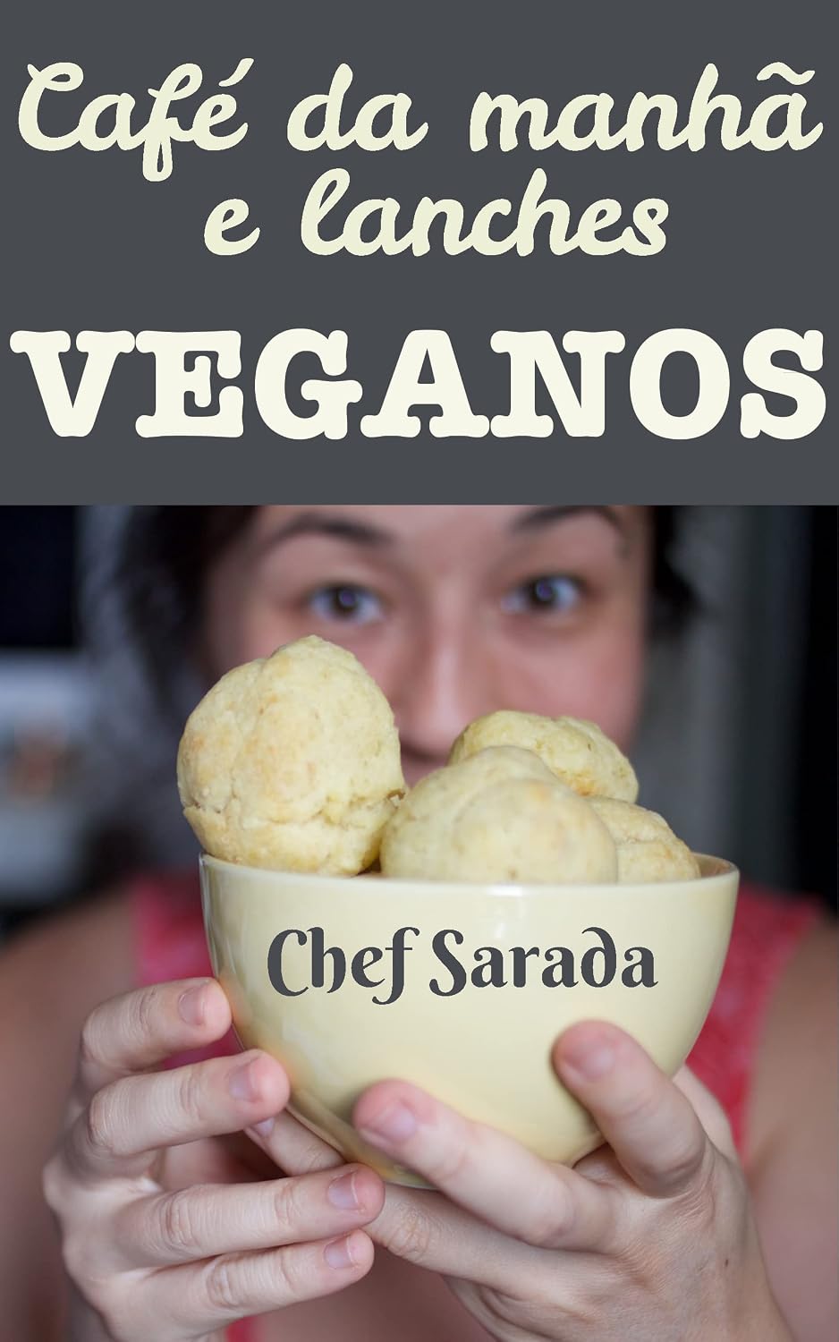 Café da manhã e lanches veganos: Mais de 40 receitas sem leite, sem queijo, sem ovos e sem glúten (receitas veganas da Chef Sarada Livro 1) baixar o livro de graça