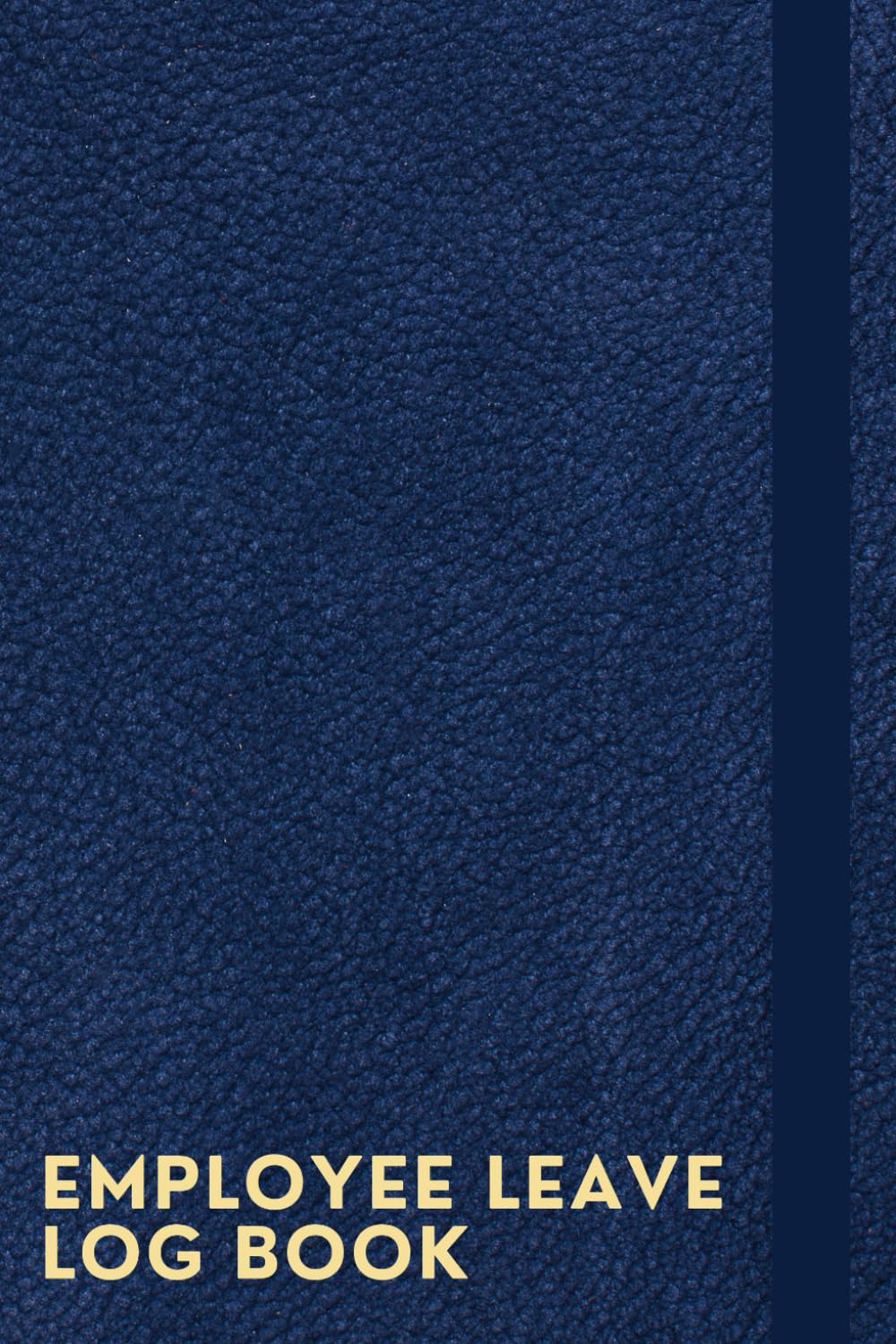 Employee Leave Log Book: A Notebook To Keep Track Of Employee Names, Dates, Reasons For Leave, And Any Relevant Notes, Making It A Breeze To Reference Back When Needed baixar o livro de graça