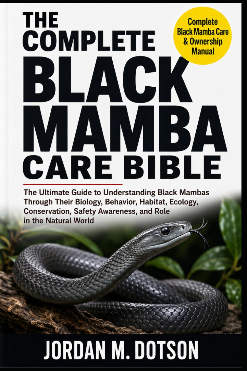capítulo por capítulo baixar The Complete Black Mamba Care Bible: The Ultimate Guide to Understanding Black Mambas Through Their Biology, Behavior, Habitat, Ecology, Conservation, Safety Awareness, and Role in the Natural World