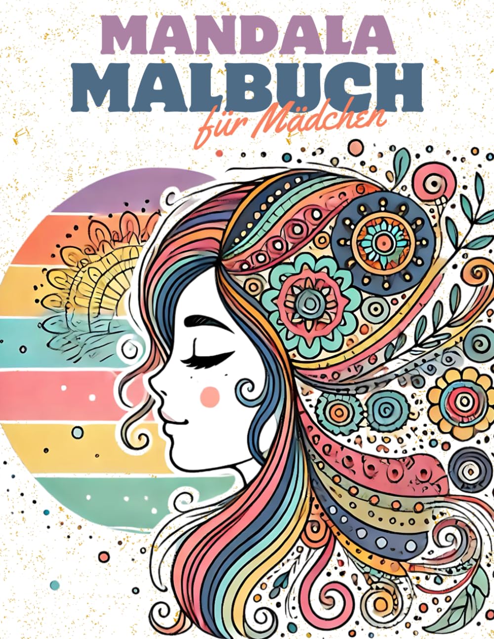 Mandala Malbuch für Mädchen: Das perfekte Geschenk für Kinder ab 8 Jahren | 50 tolle und anspruchsvolle Mandala-inspirierte Motive und Mandalas mit positiven Affirmationen (German Edition) baixar o livro de graça