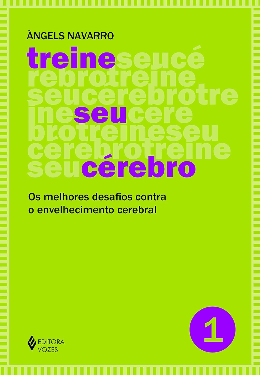 Treine seu cérebro - vol. 1: Os melhores desafios contra o envelhecimento cerebral: Volume 1 baixar livro de graça