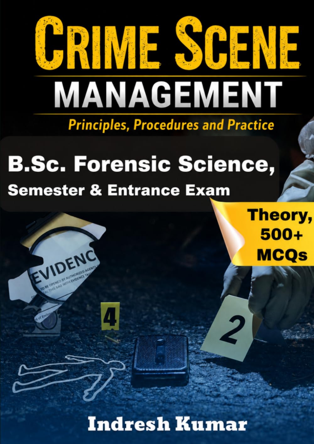 Crime Scene Management: B.Sc. Forensic Science Semester & Entrance Examinations Book: Complete syllabus Theory And 500+ MCQs for B.Sc. Forensic Science Semester & Entrance Examinations baixar o livro de graça
