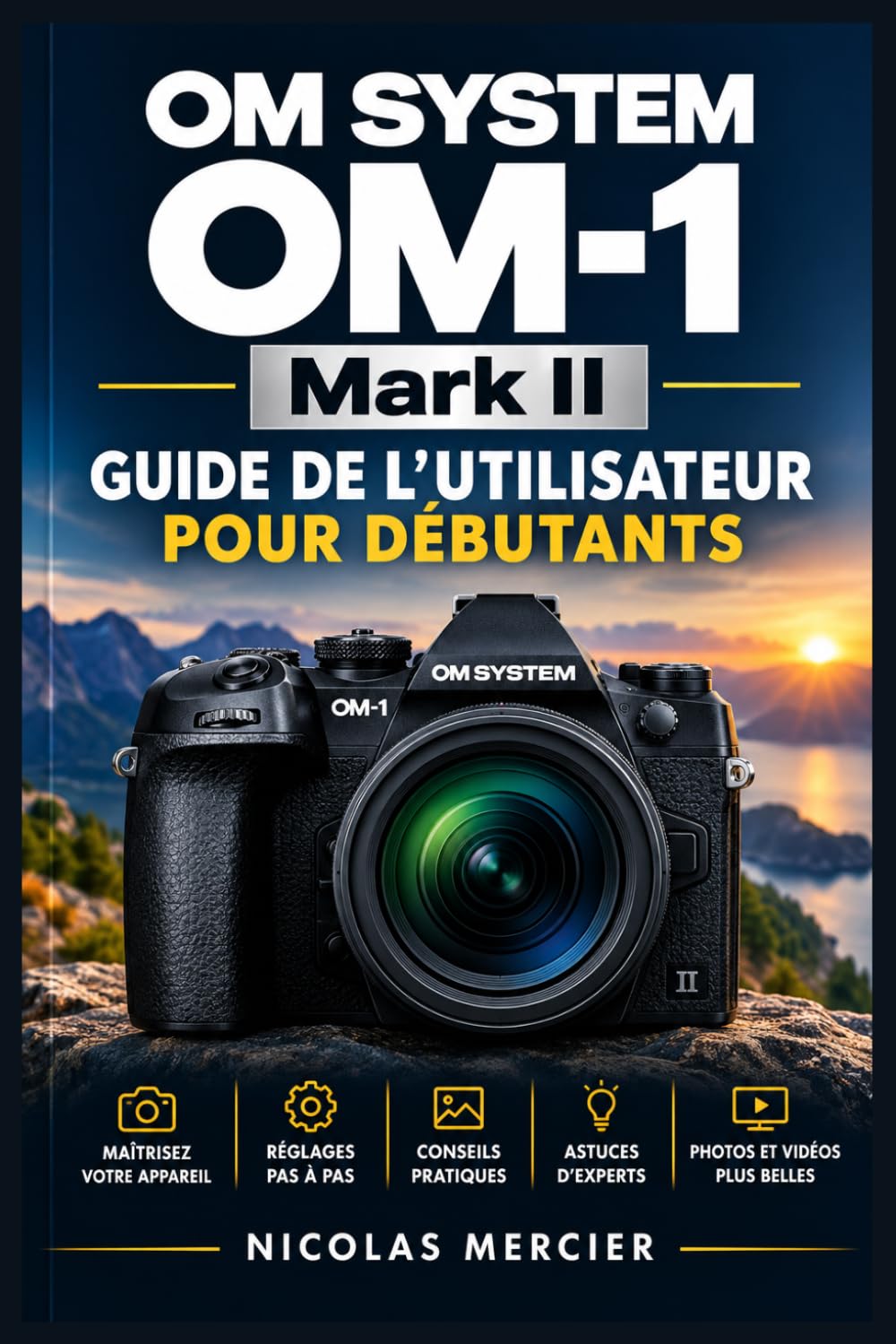 capítulo por capítulo baixar OM SYSTEM OM-1 Mark II Guide de l'utilisateur pour débutants: Prise en main pas à pas, réglages essentiels, suivi des sujets, exposition créative, vidéo, personnalisation et dépannage pratique