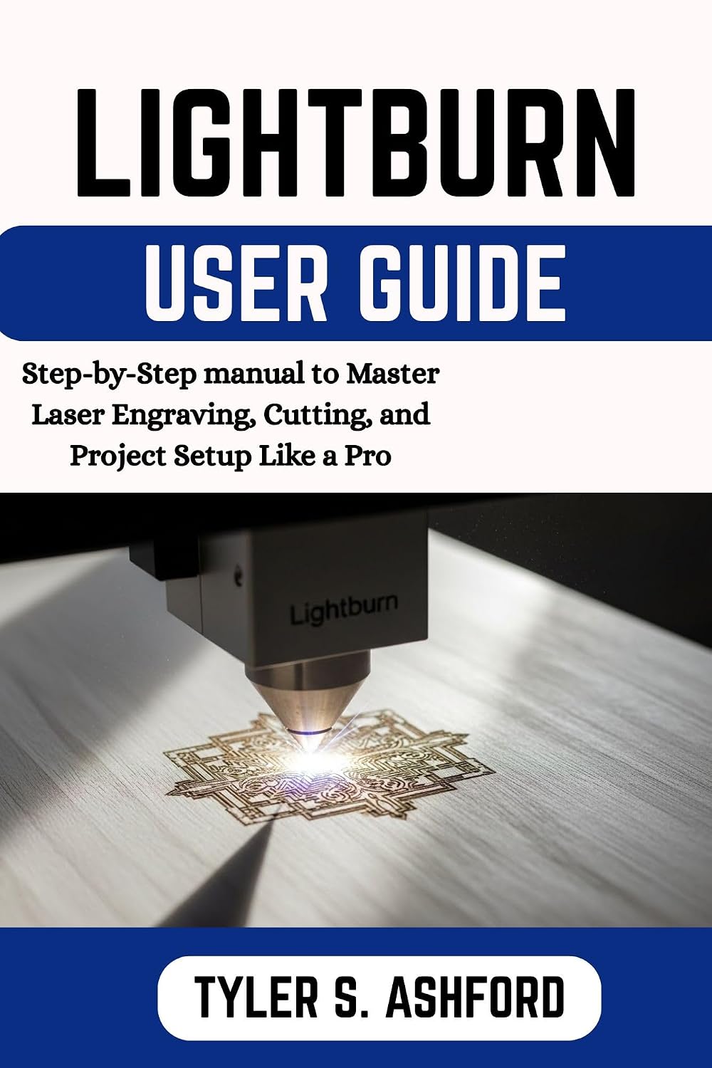 ler totalmente LIGHTBURN USER GUIDE: The Complete Step-by-Step Manual for Beginners to Design, Engrave, and Cut with Confidence (English Edition)