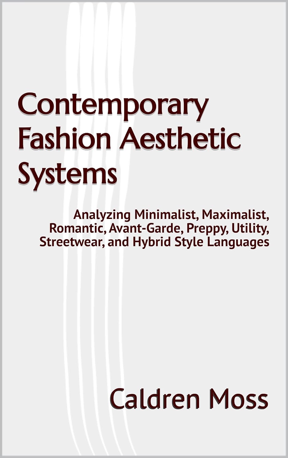 capítulo por capítulo baixar Contemporary Fashion Aesthetic Systems: Analyzing Minimalist, Maximalist, Romantic, Avant-Garde, Preppy, Utility, Streetwear, and Hybrid Style Languages (English Edition)
