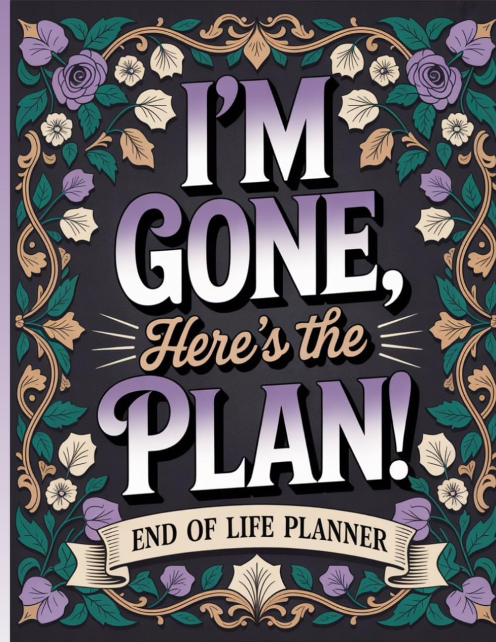 I'm Gone, Here's the Plan!: The End-of-Life Planner Record Book helps you document all vital information your loved ones may one day need. baixar livro de graça