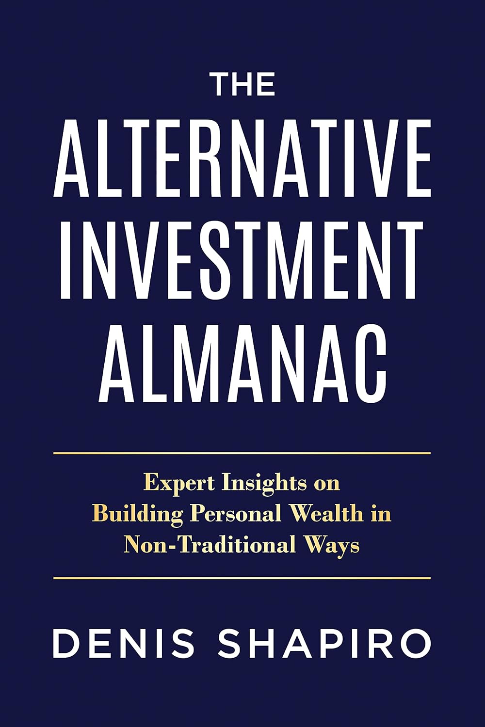 The Alternative Investment Almanac: Expert Insights on Building Personal Wealth in Non-Traditional Ways (English Edition) baixar livro de graça