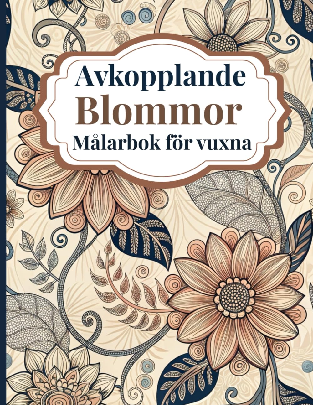 Avkopplande Blommor Målarbok för vuxna: Vackra blommönster för stresslindring och medveten målarbok med lugnande botaniska motiv för vuxna som söker avkoppling baixar livro de graça