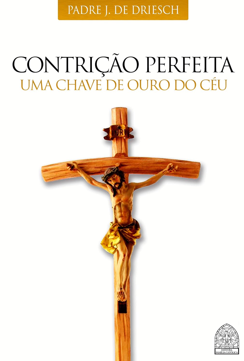 CONTRIÇÃO PERFEITA: UMA CHAVE DE OURO DO CÉU baixar livro de graça