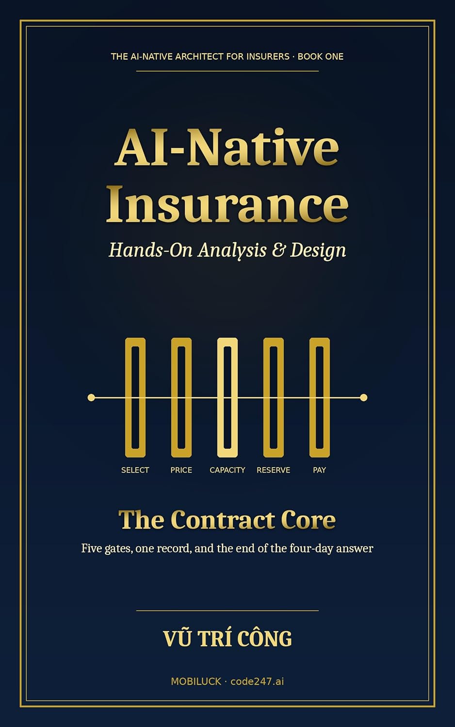 ler totalmente AI-Native Insurance: Hands-On Analysis & Design: The Contract Core — Five Gates, One Record, and the End of the Four-Day Answer (The AI-Native Architect for Insurers Book 1) (English Edition)