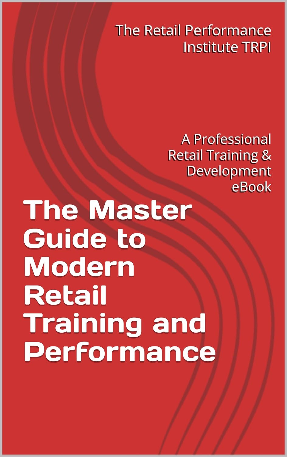 ler totalmente The Master Guide to Modern Retail Training and Performance: A Professional Retail Training & Development eBook (English Edition)