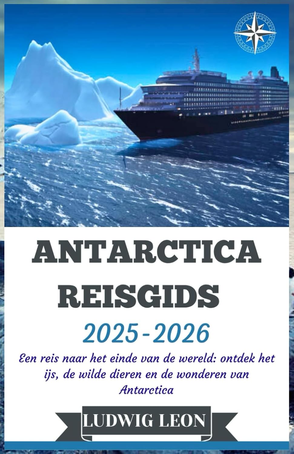 ANTARCTICA REISGIDS 2025-2026: Een reis naar het einde van de wereld: ontdek het ijs, de wilde dieren en de wonderen van Antarctica (Dutch Edition) baixar o livro de graça