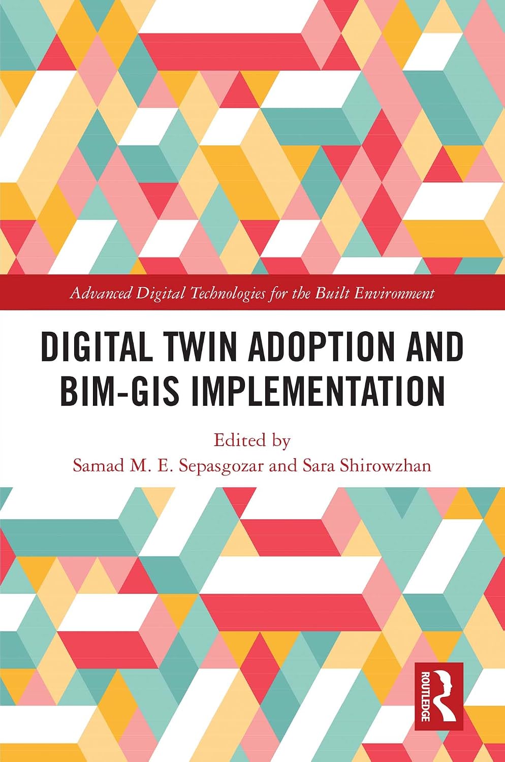 Digital Twin Adoption and BIM-GIS Implementation (Advanced Digital Technologies for the Built Environment) (English Edition)