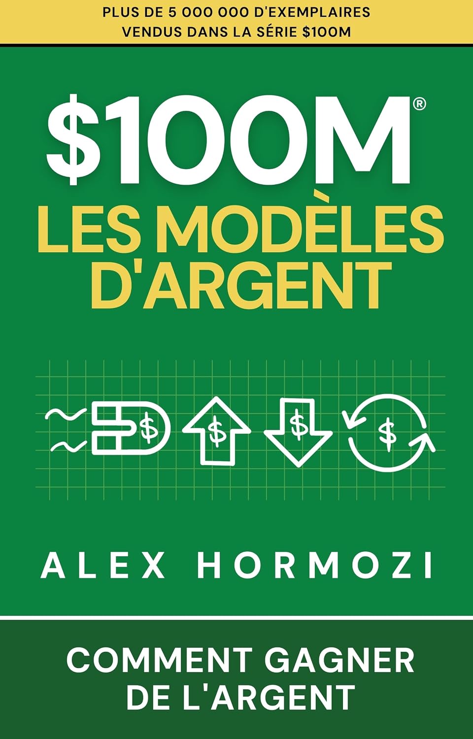$100M Les Modèles d’Argent: Comment gagner de l’argent (Acquisition.com $100M Series) (French Edition) baixar livro de graça