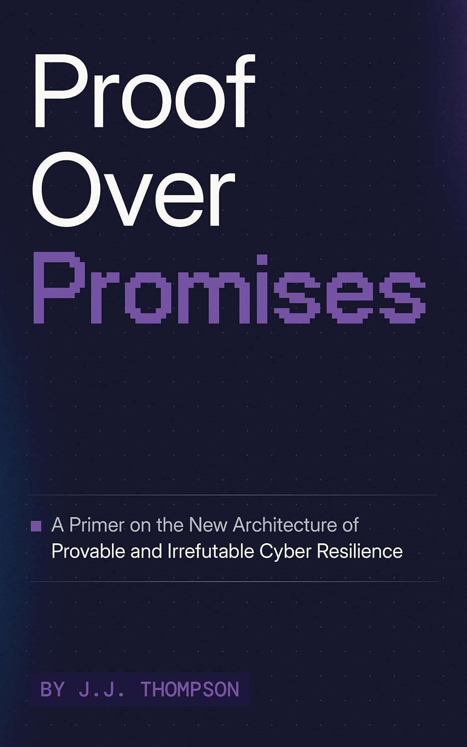 ler totalmente Proof Over Promises: A Primer on the New Architecture of Provable and Irrefutable Cyber Resilience (English Edition)