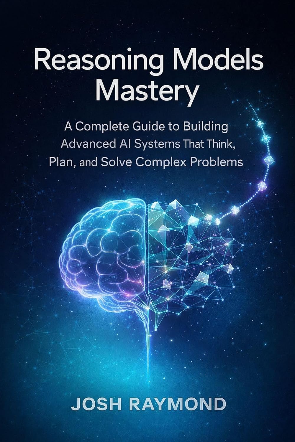 REASONING MODELS MASTERY: A Complete Guide to Building Advanced AI Systems That Think, Plan, and Solve Complex Problems. (English Edition) baixar o livro de graça
