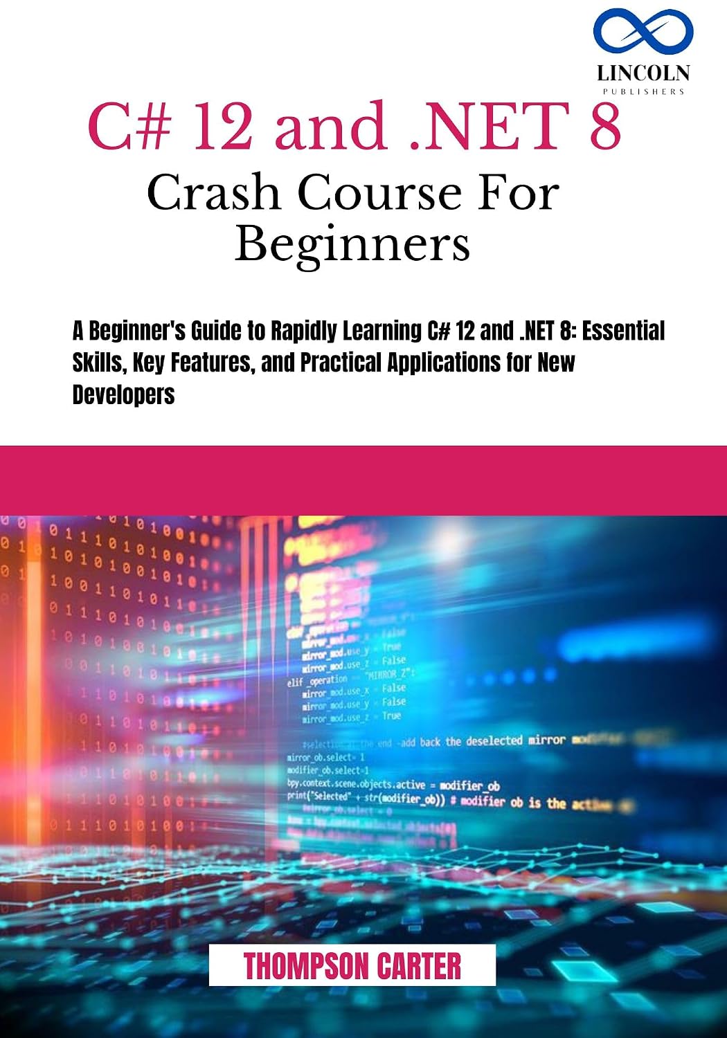 C# 12 AND.NET 8 CRASH COURSE FOR BEGINNERS: A Beginner's Guide to Rapidly Learning C# 12 and.NET 8: Essential Skills, Key Features, and Practical Applications... SHARP PROGRAMING GUIDES) (English Edition) baixar livro de graça