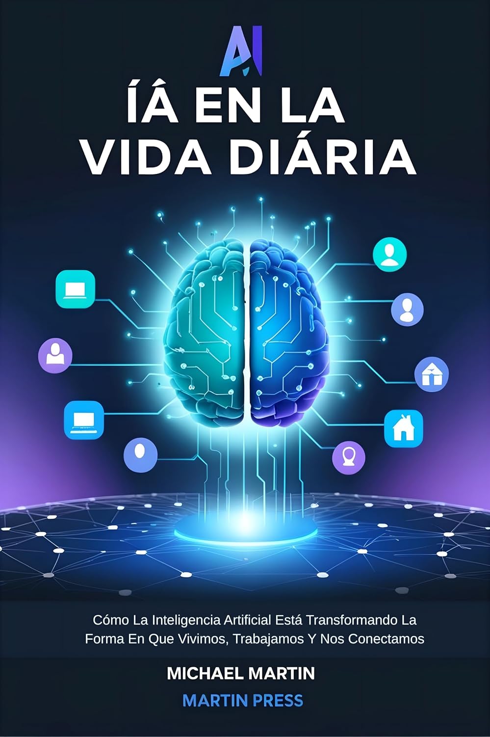 capítulo por capítulo baixar IA En La Vida Diaria: Cómo La Inteligencia Artificial Está Transformando La Forma En Que Vivimos, Trabajamos Y Nos Conectamos (Spanish Edition)