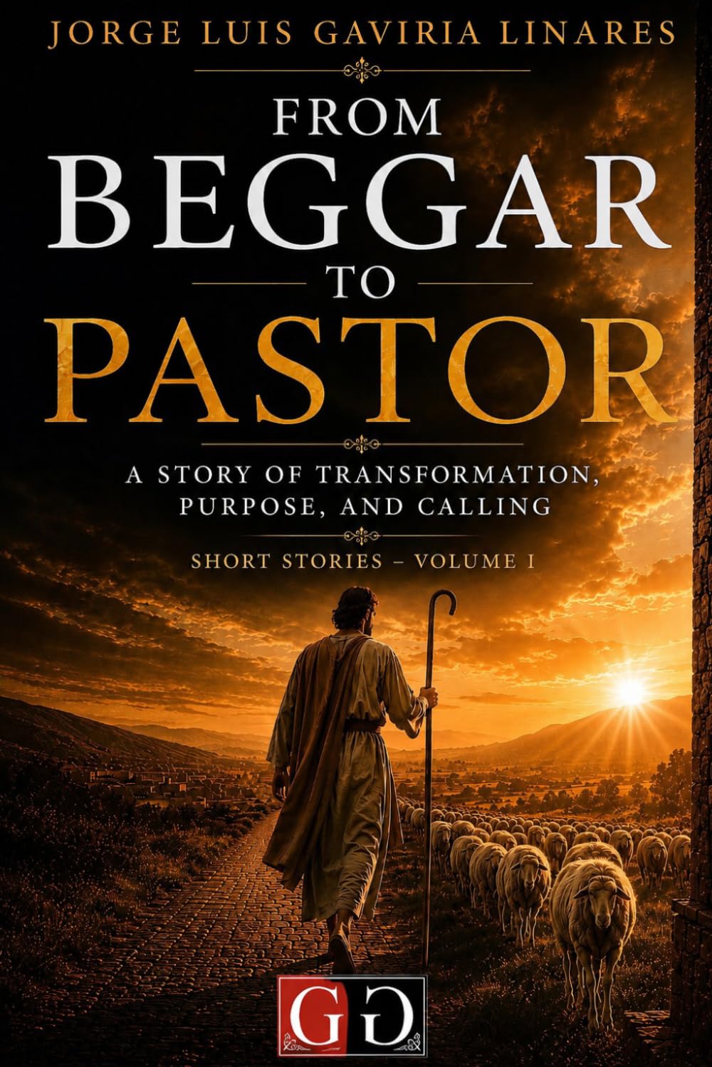 From Beggar to Pastor: A story of transformation, purpose, and calling. Stories 1. baixar o livro de graça