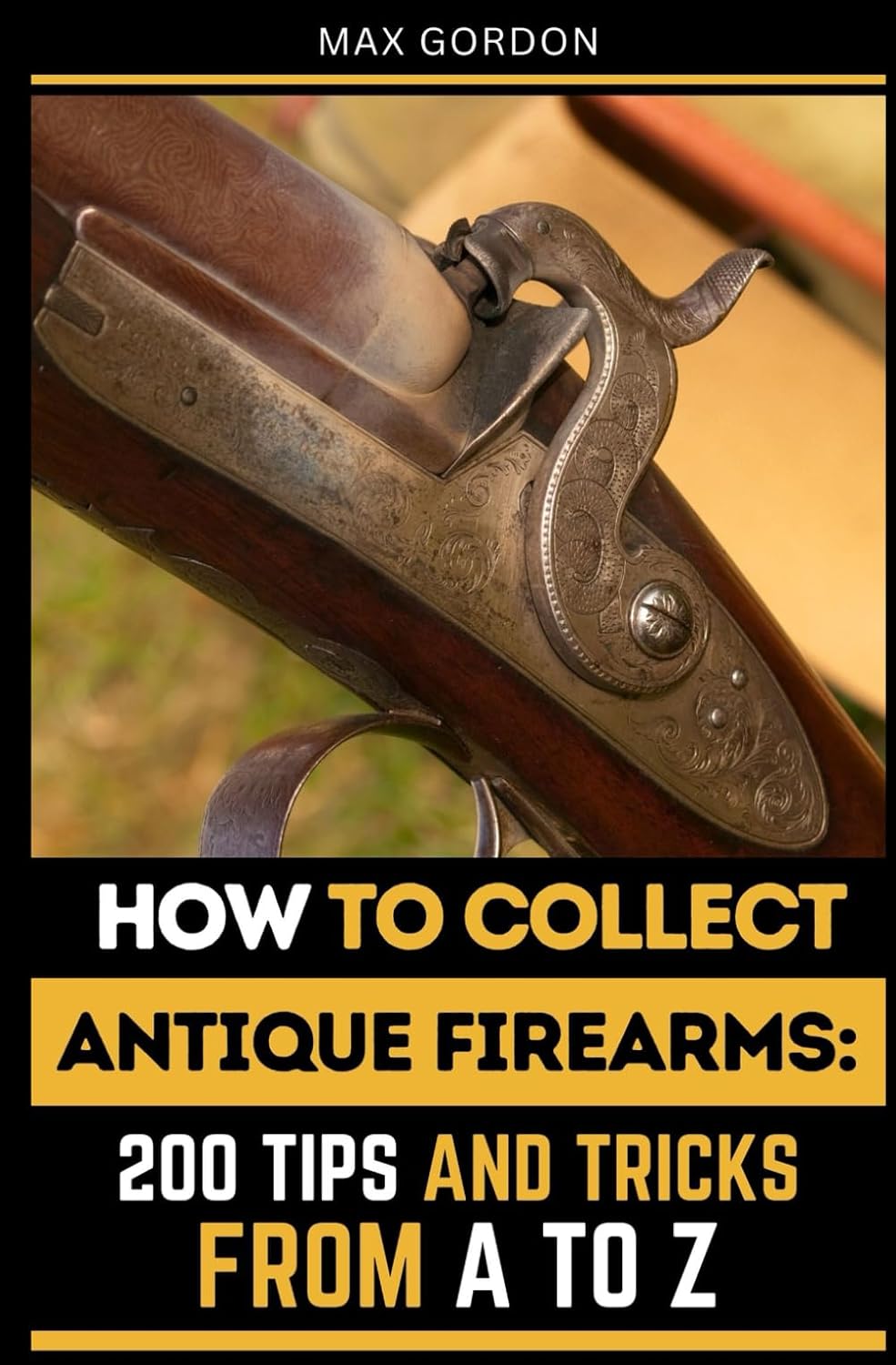 ler totalmente How to Collect Antique Firearms: 200 Tips and Tricks from A to Z