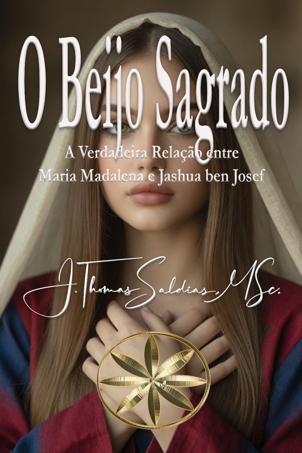 O Beijo Sagrado: A Verdadeira Relação entre Maria Madalena e Jashua ben Josef (Portuguese Edition) baixar livro de graça