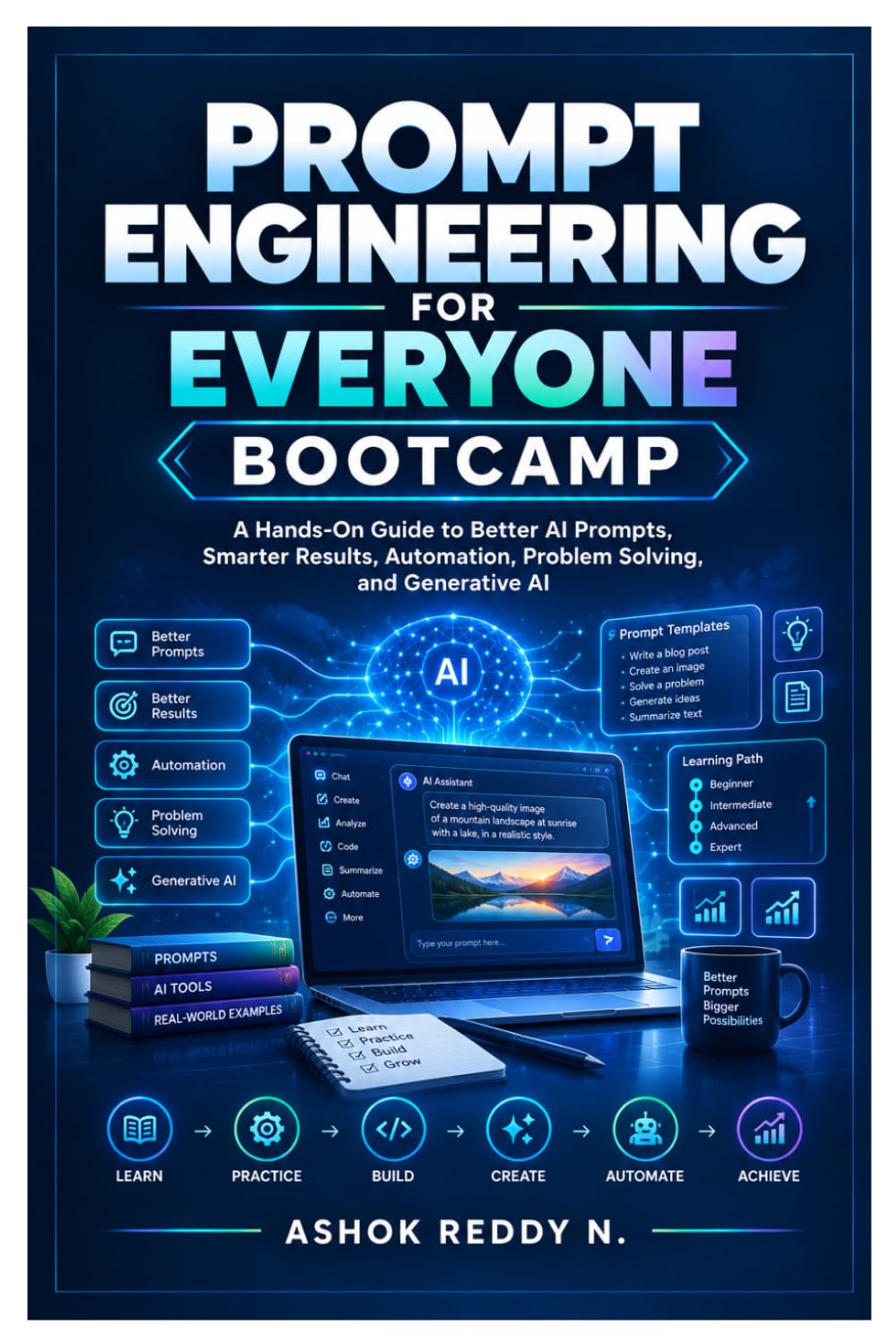 Prompt Engineering for Everyone Bootcamp: A Hands-On Guide to Better AI Prompts, Smarter Results, Automation, Problem Solving, and Generative AI baixar livro de graça