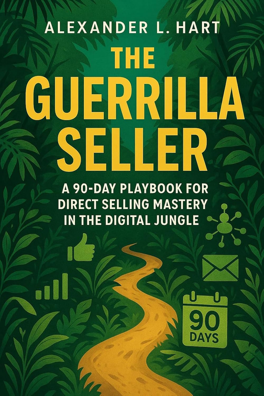 ler totalmente The Guerrilla Seller: A 90-Day Playbook for Direct Selling Mastery in the Digital Jungle (English Edition)