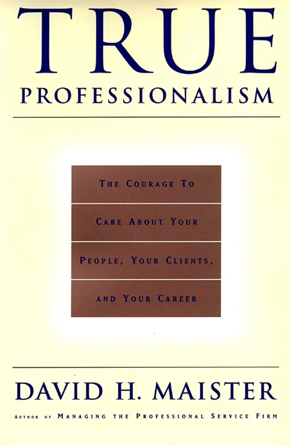 True Professionalism: The Courage to Care About Your People, Your Clients, and Your Career (English Edition) baixar o livro de graça