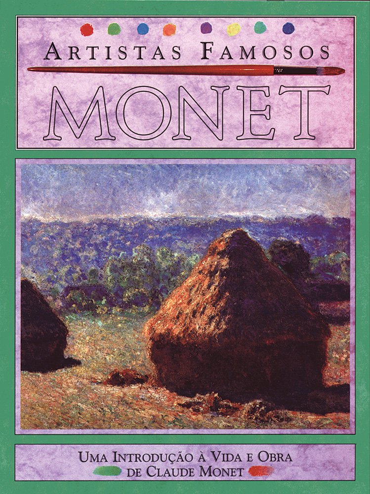 Monet - Artistas Famosos: Uma Introdução à Vida e Obra de Claude Monet baixar o livro de graça