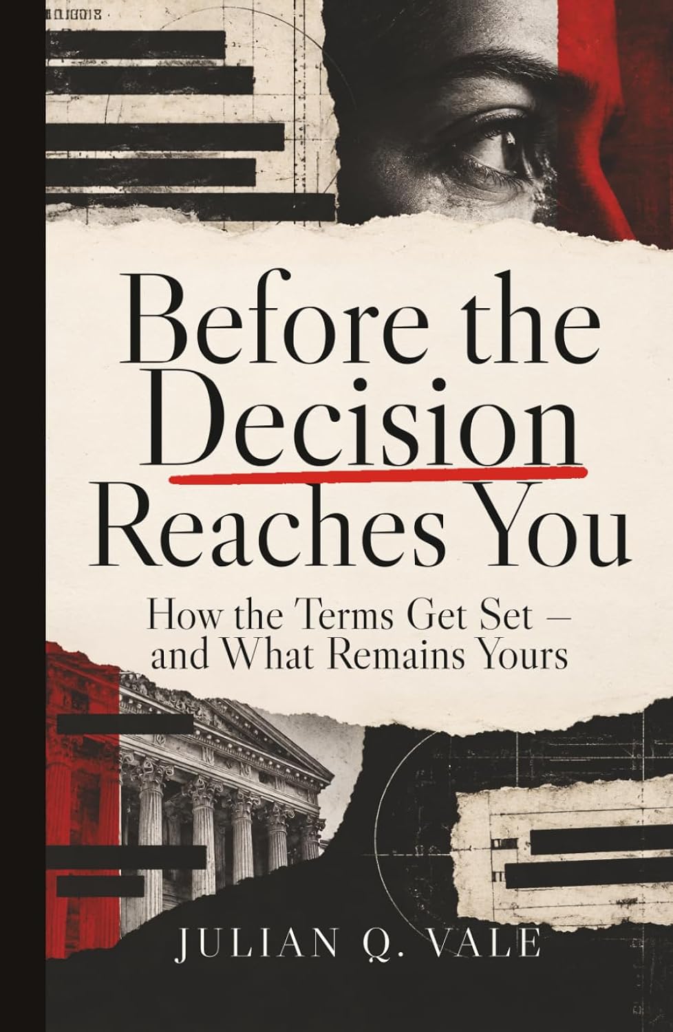 Before the Decision Reaches You: How the Terms Get Set — and What Remains Yours baixar livro de graça