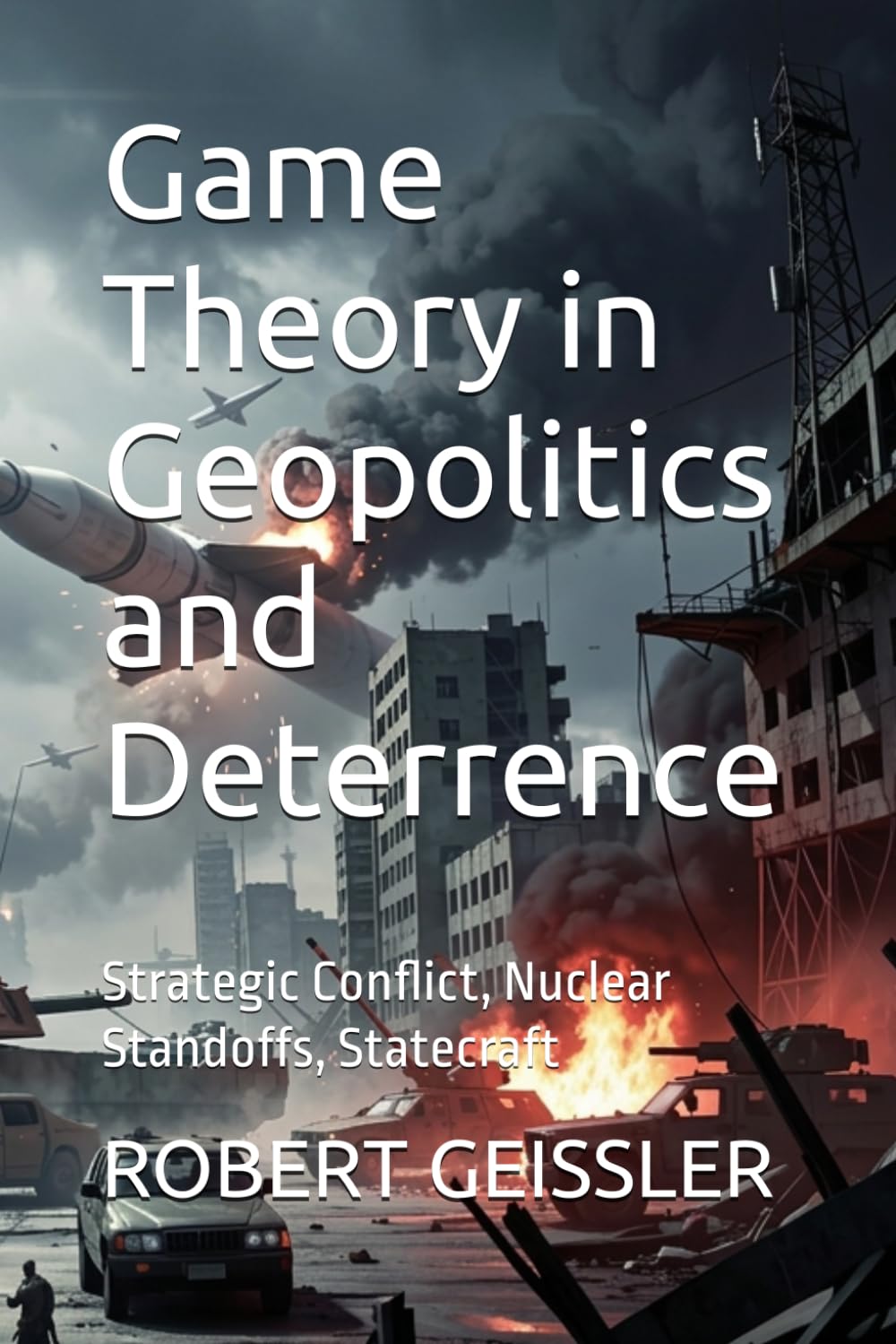 capítulo por capítulo baixar Game Theory in Geopolitics and Deterrence: Strategic Conflict, Nuclear Standoffs, Statecraft: 10
