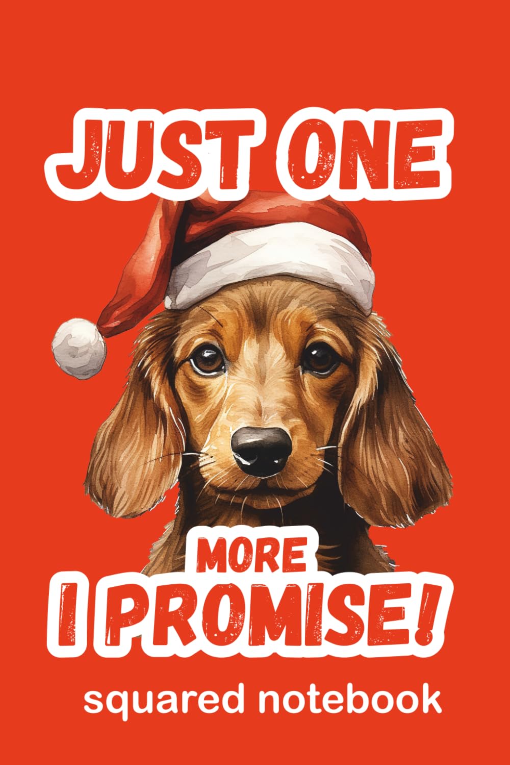 Just One More Dachshund I Promise - Funny Squared Notebook: Cute Christmas Wiener Dog Gift for Dachshund Moms, Dads & Dog Lovers baixar livro de graça