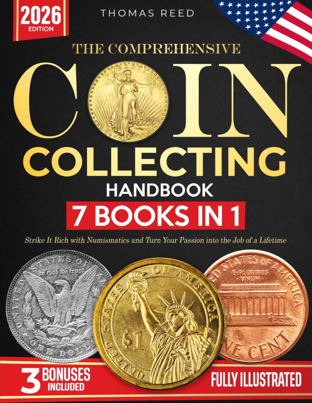 The Comprehensive Coin Collecting Handbook: Strike It Rich with Numismatics and Turn Your Passion into the Job of a Lifetime [7 books in 1, Fully Illustrated]