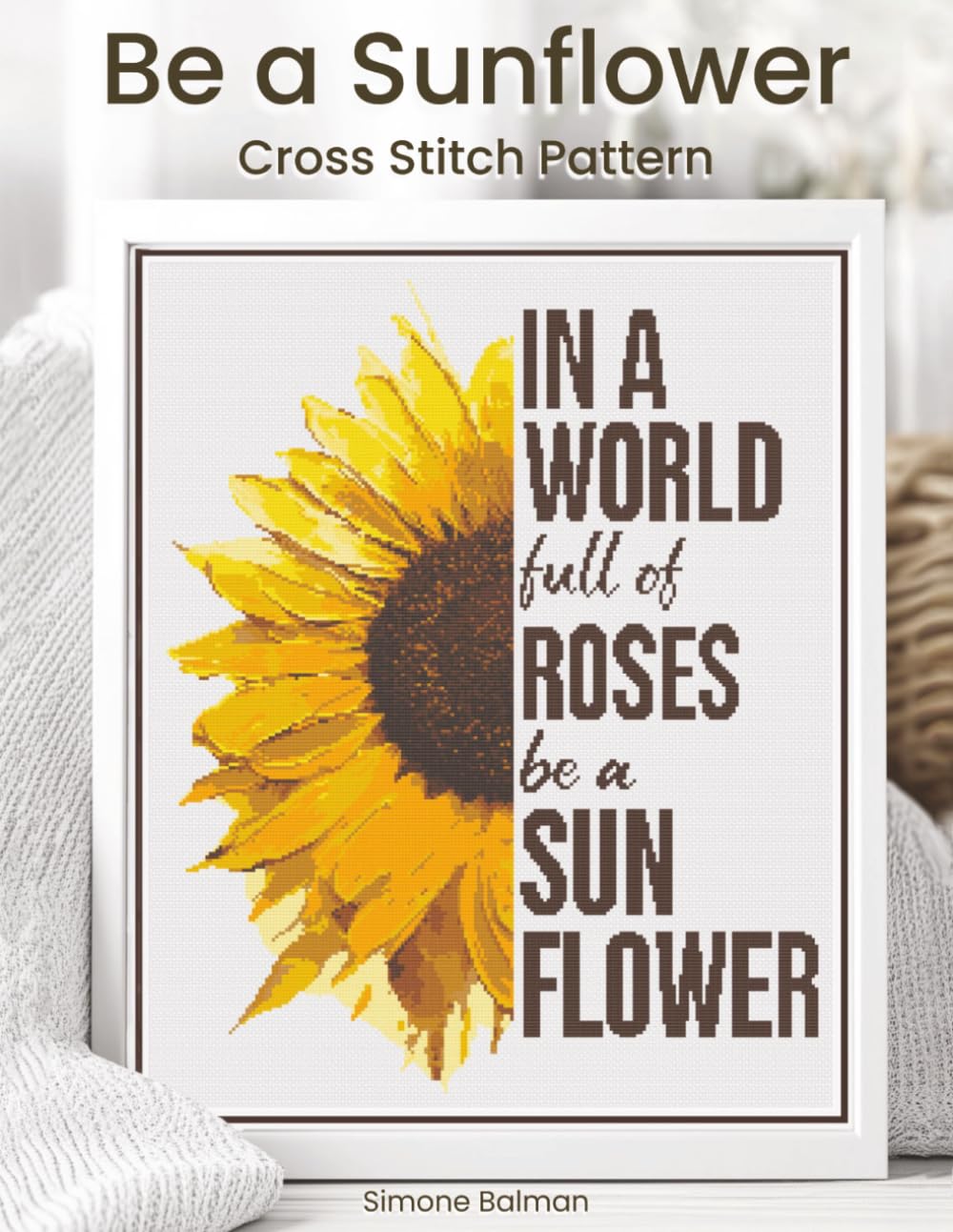 capítulo por capítulo baixar Be A Sunflower Cross Stitch Pattern: A Partial Coverage Motivational Sunflower Quote Design for Joyful Stitching with Colour and Mono Charts, 14-Brand Thread Conversion and Beginner Instructions