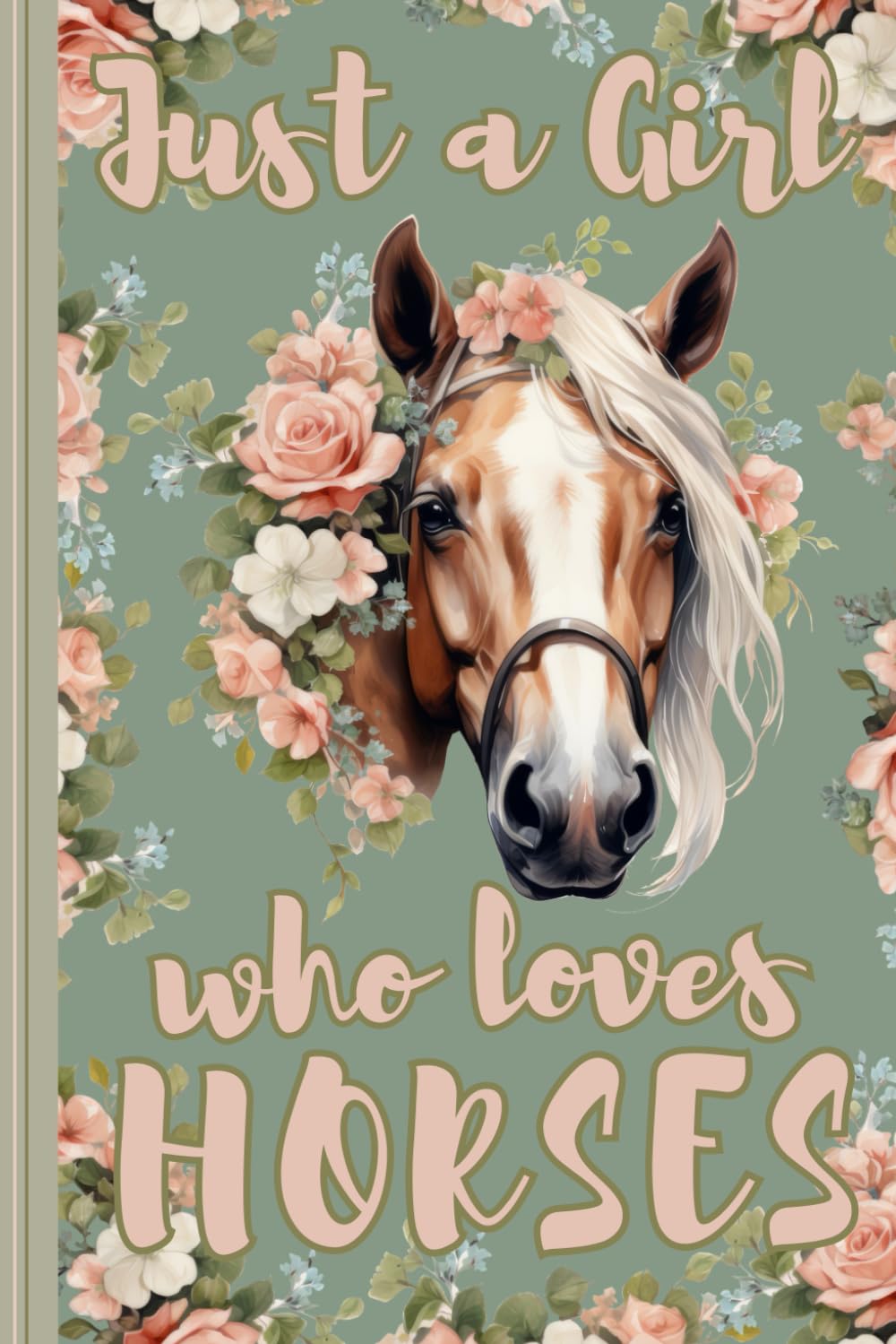 Just a Girl Who Loves Horses Notebook: Cute Horse Lined Journal, Adorable Equestrian Gift, The Perfect Novelty Horse Gift for a Horse or Pony Rider - Sage Green baixar o livro de graça