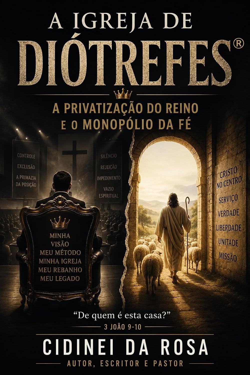 ler totalmente A IGREJA DE DIÓTREFES®: A Privatização do Reino e o Monopólio da Fé