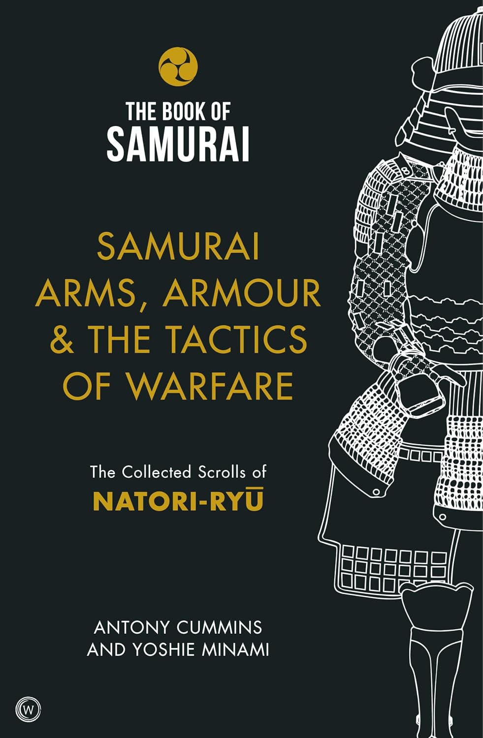 Samurai Arms, Armour & the Tactics of Warfare: The Collected Scrolls of Natori-Ryu: 2