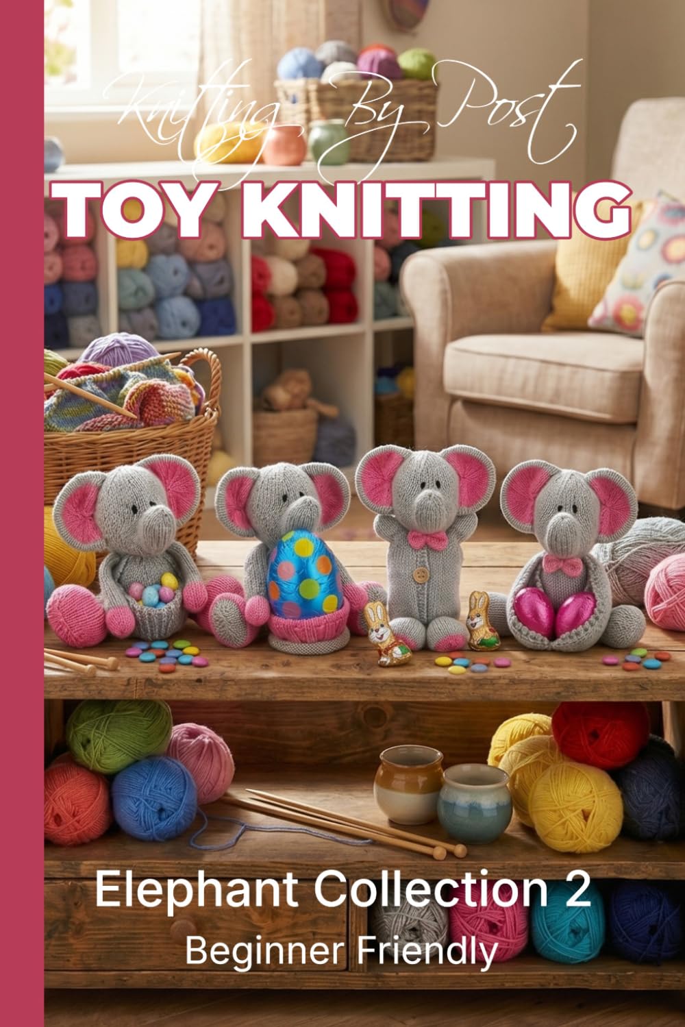ler totalmente Knitting by Post: Elephant Collection 2 – 4 Easy-to-Follow Toy Designs: Regular Text Size Print Knitting Patterns (REGULAR SIZED PRINT Knitting by Post)