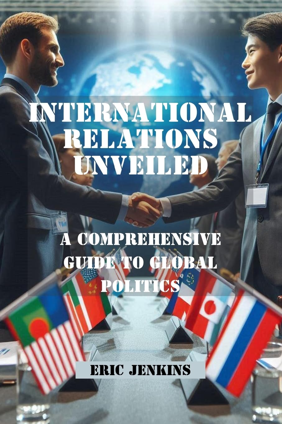 International Relations Unveiled: A Comprehensive Guide to Global Politics baixar livro de graça