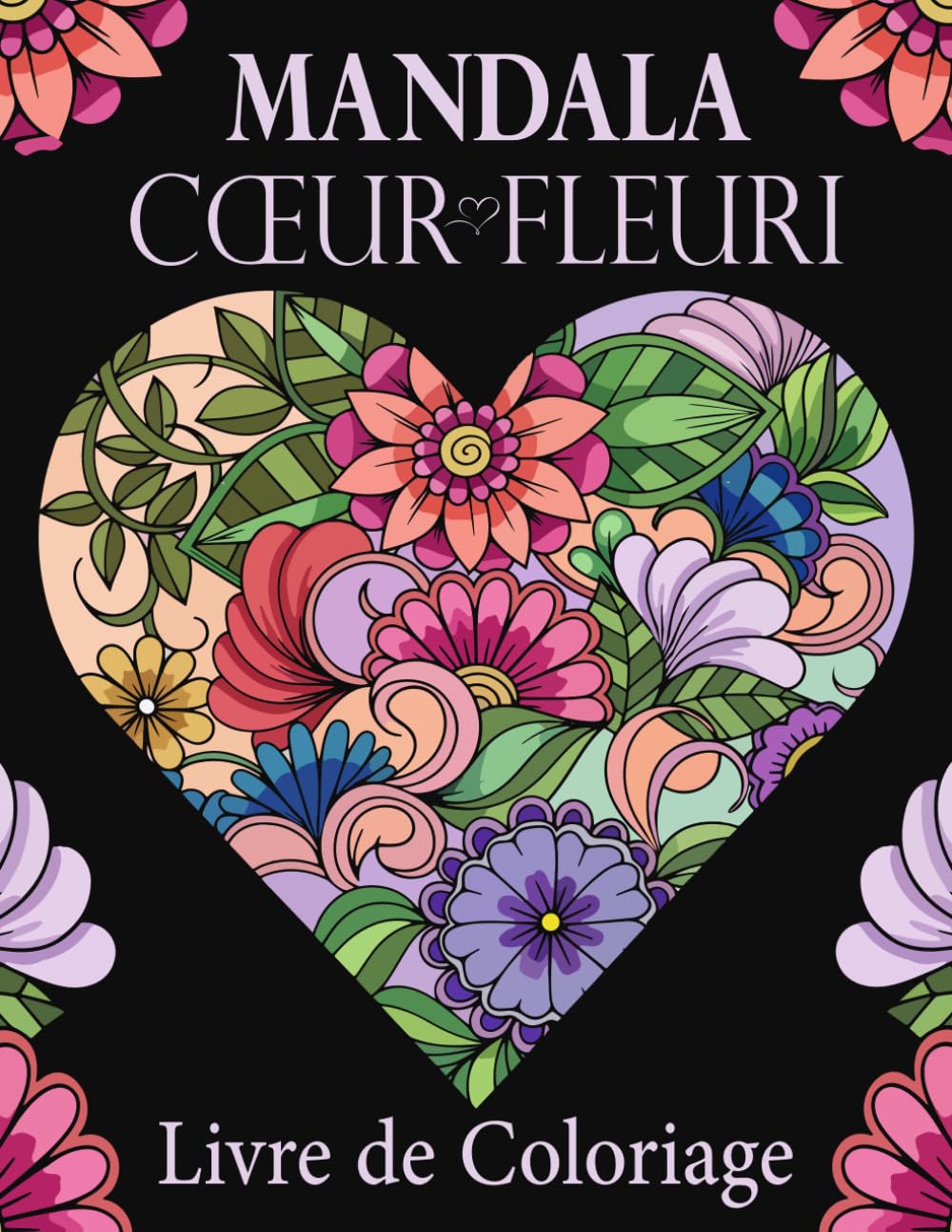 Livre de Coloriage Mandala Cœur Fleuri: Pour adultes, 52 magnifiques motifs de cœurs et de fleurs à colorier pour la détente et la créativité (French Edition) baixar livro de graça