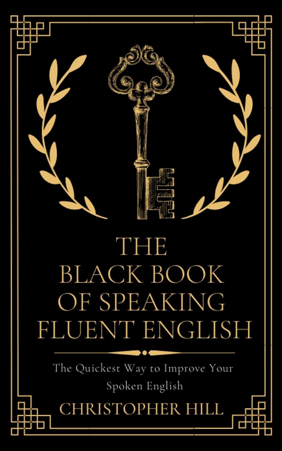 ler totalmente The Black Book of Speaking Fluent English: The Quickest Way to Improve Your Spoken English (English Edition)