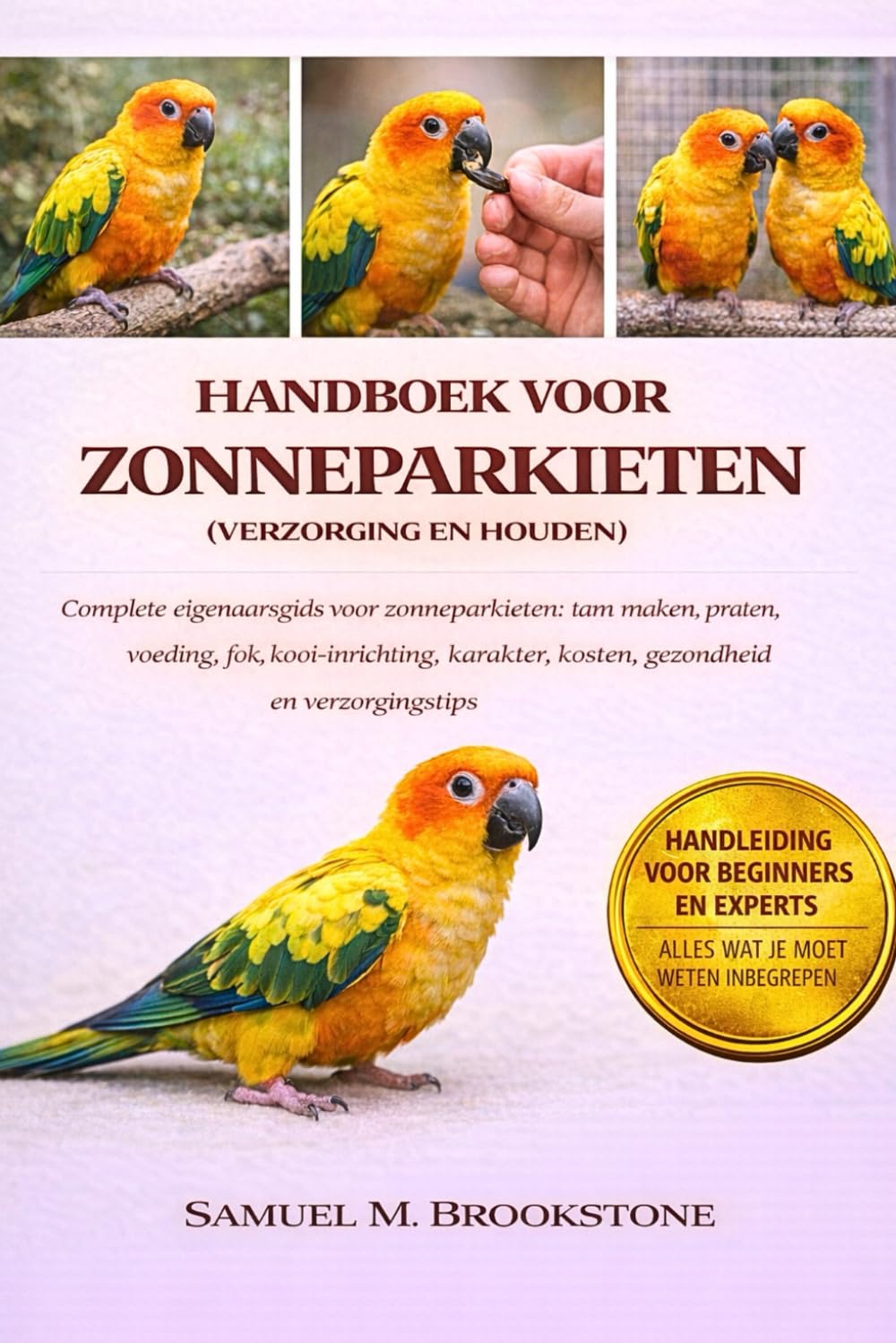 ler totalmente Handboek Voor Zonneparkieten (Verzorging En Houden): Complete eigenaarsgids voor zonneparkieten: tam maken, praten, voeding, fok, kooi-inrichting, karakter, kosten, gezondheid en verzorgingstips