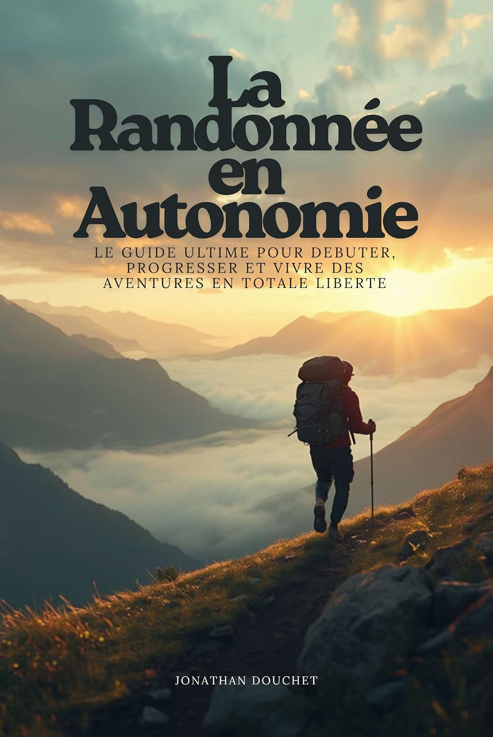 capítulo por capítulo baixar La Randonnée en Autonomie: Le guide ultime pour débuter, progresser et vivre des aventures en totale liberté (French Edition)