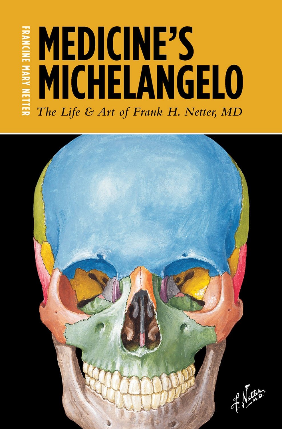 ler totalmente Medicine's Michelangelo: The Life & Art of Frank H. Netter, MD: The Life & Art of Frank H. Netter, MD