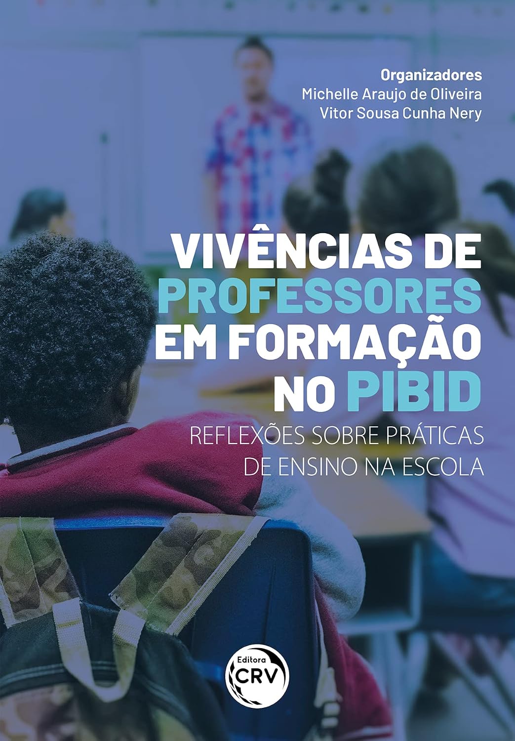 VIVÊNCIAS DE PROFESSORES EM FORMAÇÃO NO PIBID: Reflexões sobre prática de ensino na escola