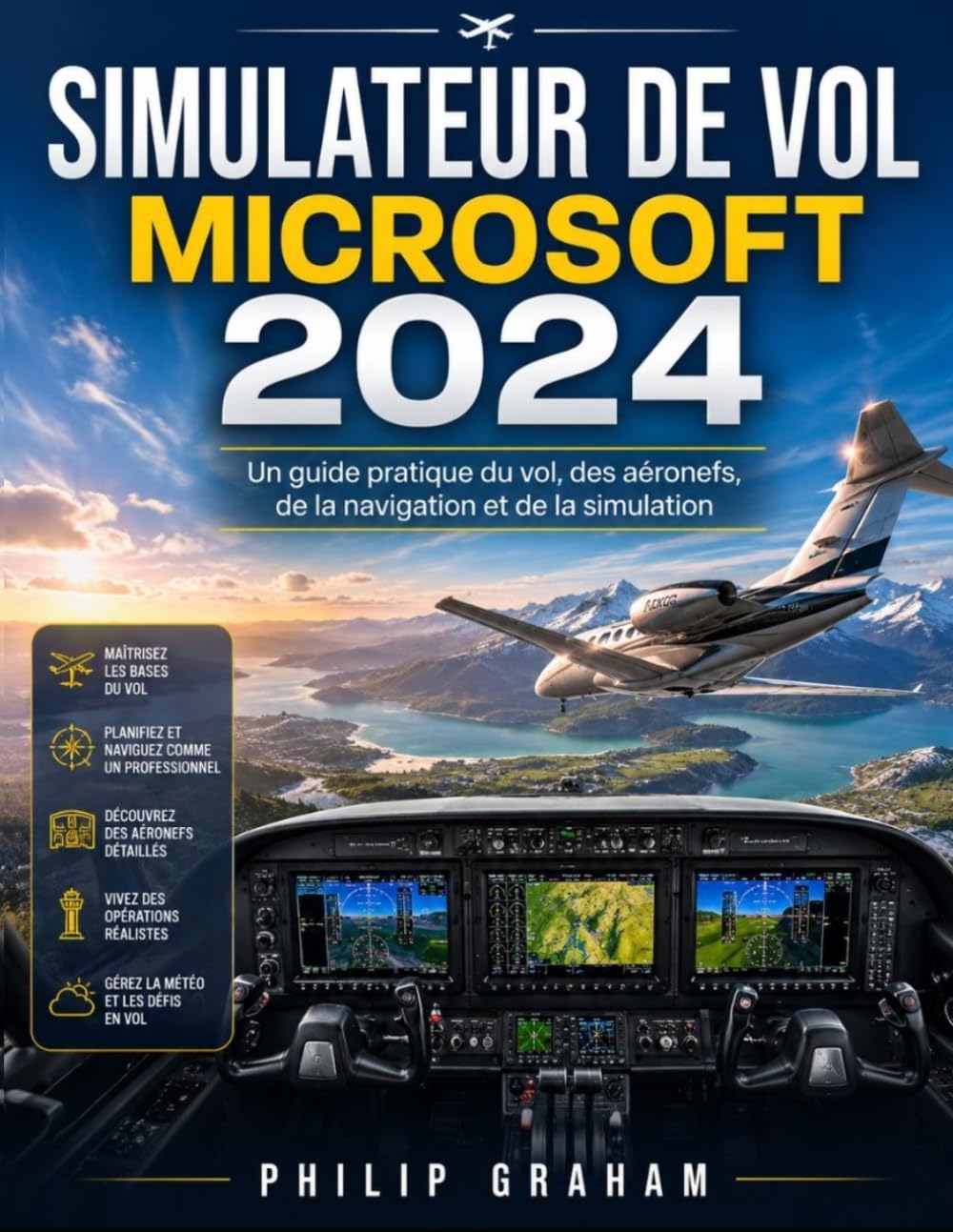 SIMULATEUR DE VOL MICROSOFT 2024: Un guide pratique du vol, des aéronefs, de la navigation et de la simulation (French Edition) baixar o livro de graça
