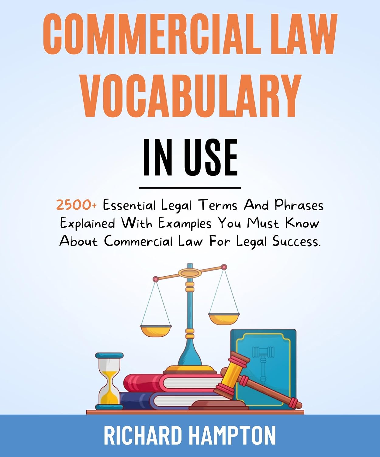 Commercial Law Vocabulary In Use: 2500+ Essential Legal Terms And Phrases Explained With Examples You Must Know About Commercial Law For Legal Success.... Success Secrets Book 10) (English Edition) baixar livro de graça