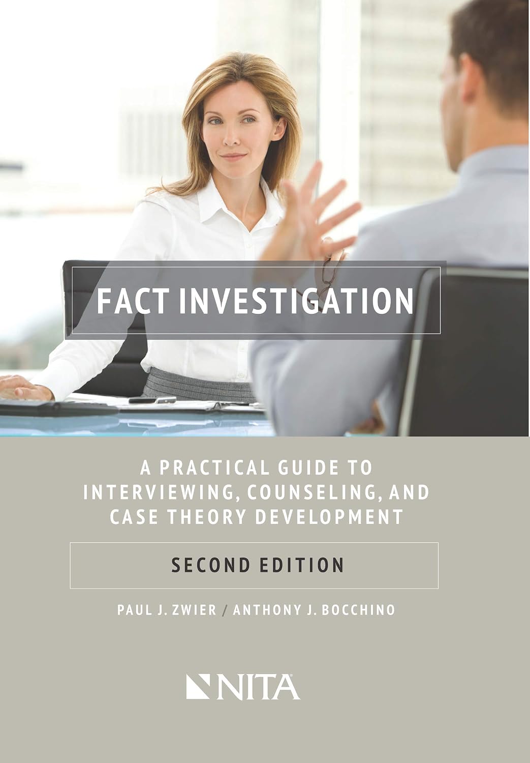 Fact Investigation: A Practical Guide to Interviewing, Counseling, and Case Theory Development (NITA) (English Edition)