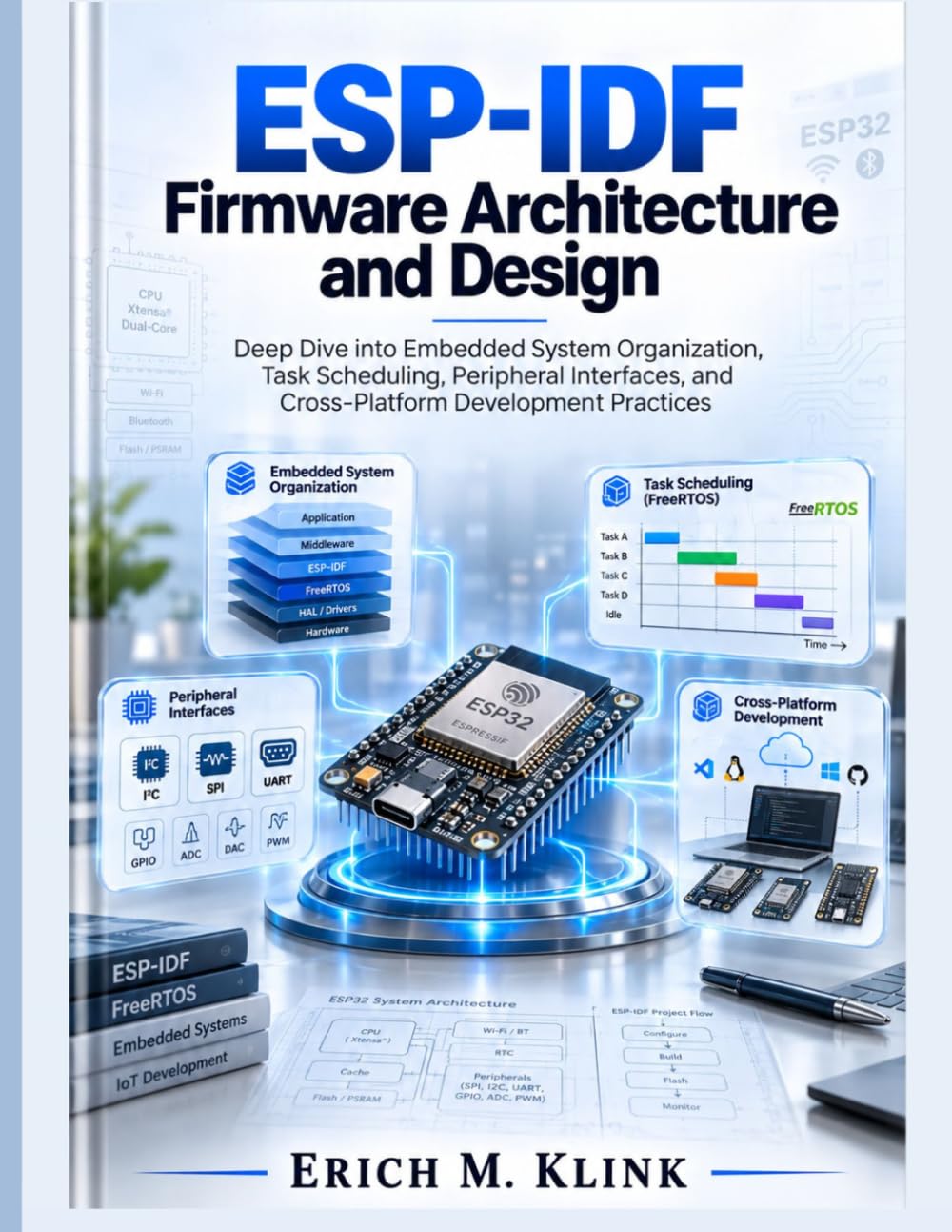 capítulo por capítulo baixar ESP-IDF Firmware Architecture and Design: Deep Dive into Embedded System Organization, Task Scheduling, Peripheral Interfaces, and Cross-Platform Development Practices